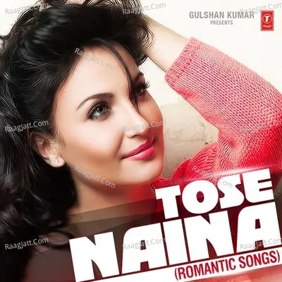 Tose Naina (Romantic Songs) Poster