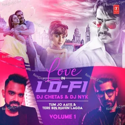 Tum Jo Aaye & Tere Bin Nahin Lagda (From "Love In Lo-Fi Volume 1")