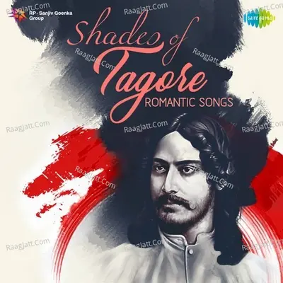 Shades of Tagore - Romantic Songs - Rabindranath Tagore
