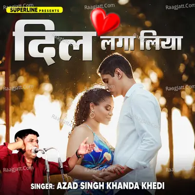 Dil Laga Liya - Azad Singh Khandakhedi