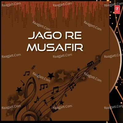 Jago Re Musafir - Narender Kaushik
