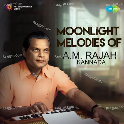 Moonlight Melodies of A. M. Rajah - Kannada - A. M. Rajah