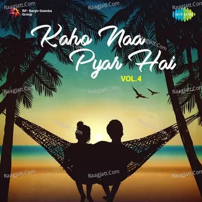 Kaho Naa Pyar Hai - Vol. 4 - Tanishk Bagchi