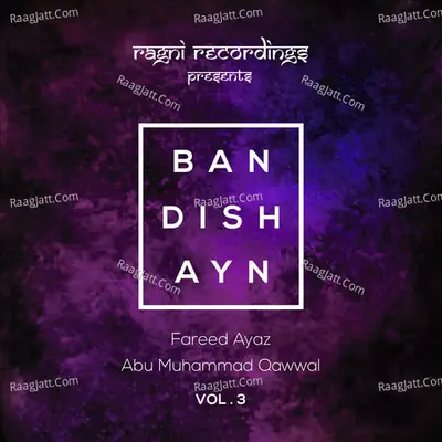 Bandishayn, Vol. 3 - Fareed Ayaz Abu Muhammad Qawwal