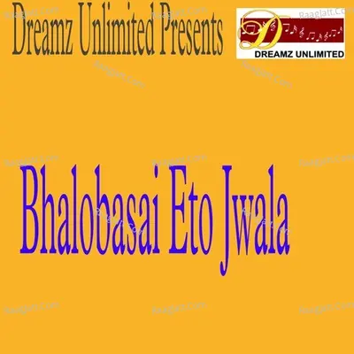 Bhalobasar Eto Jwala Cover