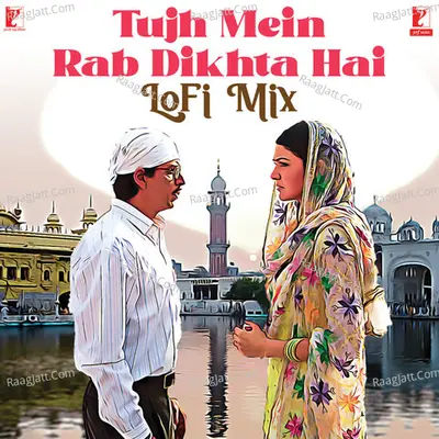 Tujh Mein Rab Dikhta Hai -Â LoFi Mix