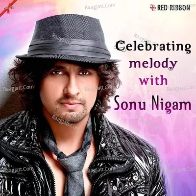 Celebrating Melody with Sonu Nigam - Sonu Nigam