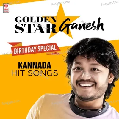 Golden Star Ganesh Birthday Special Kannada Hit Songs Poster