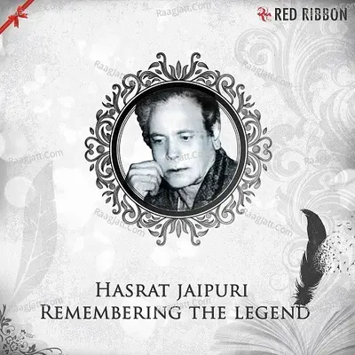 Hasrat Jaipuri- Remembering The Legend - Mohd Vakil