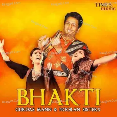 Bhakti Gurdas  Mann And Nooran Sisters - Gurdas Maan