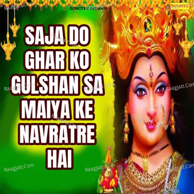 Saja Do Ghar Ko Gulshan Sa Maiya Ke Navratre Hai