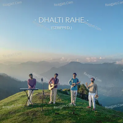 Dhalti Rahe (Stripped.)
