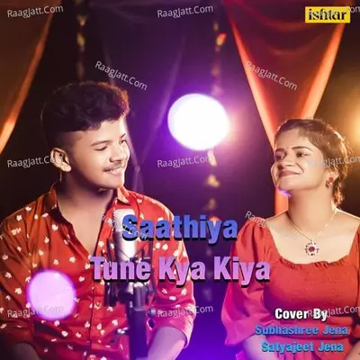 Saathiya Tune Kya Kiya (Cover Version)