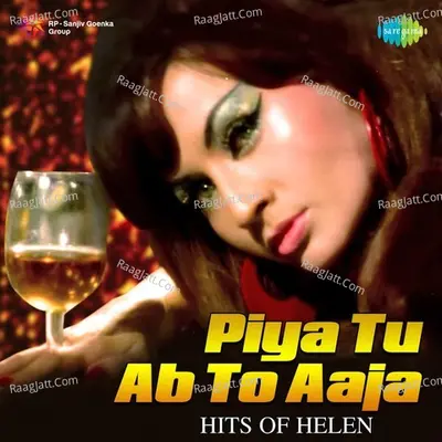 Piya Tu Ab To Aaja - Hits of Helen