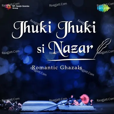Jhuki Jhuki Si Nazar - Romantic Ghazals - Various Artists