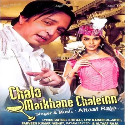 Chalo Maikhane Chaleinn - Altaf Raja