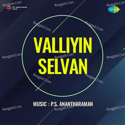 Valliyin Selvan - P. S. Anantharaman