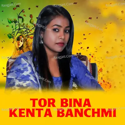 Tor Bina Kenta Banchmi Cover