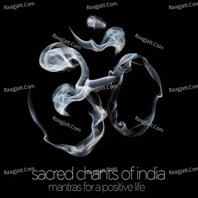 Sacred Chants of India - Mantras for a Positive Life: Devotional Songs of Ganesh, Shiva, Krishna, De Poster