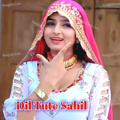 Dil Tute Sahil - Sahil Sayar Sakras