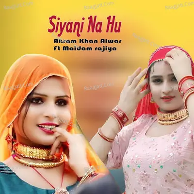 Siyani Na Hu - Akram Khan Alwar