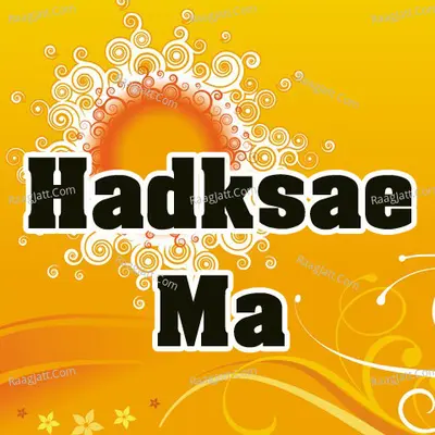 Hadksae Ma - Kishoer Jageriya