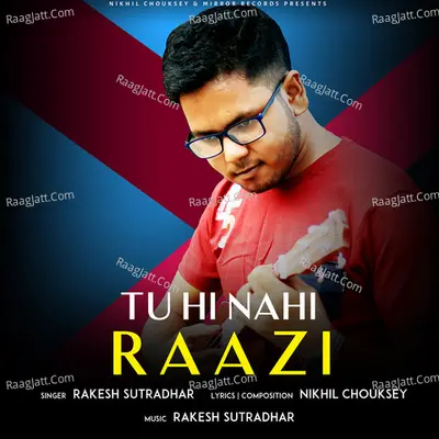 Tu Hi Nahi Raazi