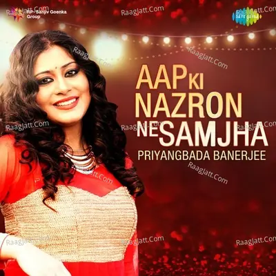 Aap Ki Nazron Ne Samjha - Priyangbada Banerjee Cover