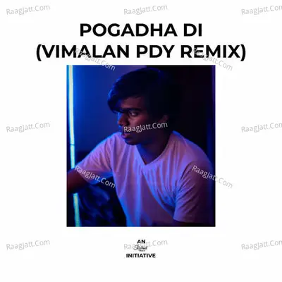 Pogadha Di (Vimalan Pdy Remix) - 