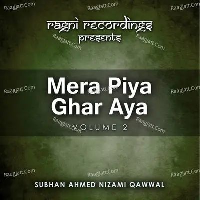 Mera Piya Ghar Aya, Vol. 2 - Subhan Ahmed Nizami Qawwal
