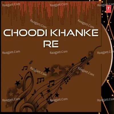 Choodi Khanke Re - Anuradha Paudwal