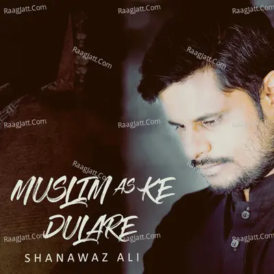 Muslim AS Ke Dulare - 