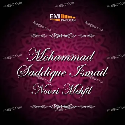 Mohammad Saddique Ismail - Noori Mehfil - Mohammad Saddique Ismail
