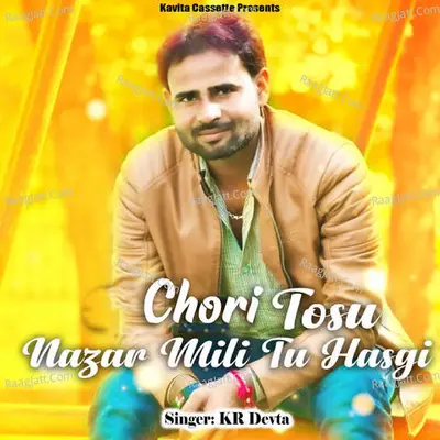 Chori Tosu Nazar Mili Tu Hasgi - Kr Devta