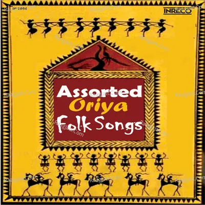 Assorted Oriya Folk Songs - Nirmal Mishra