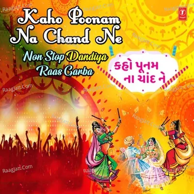 Kaho Poonam Na Chand Ne - Non Stop Dandiya Raas Garba