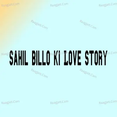 Sahil Billo Ki Love Story Cover