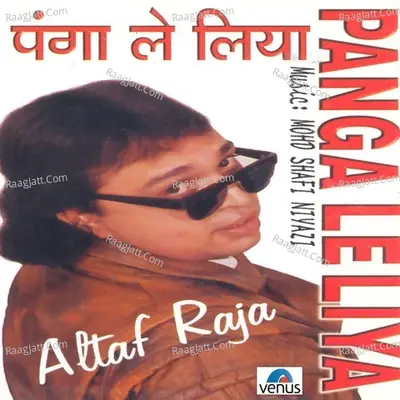 Panga Le Liya - Altaf Raja