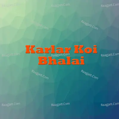 Karlar Koi Bhalai