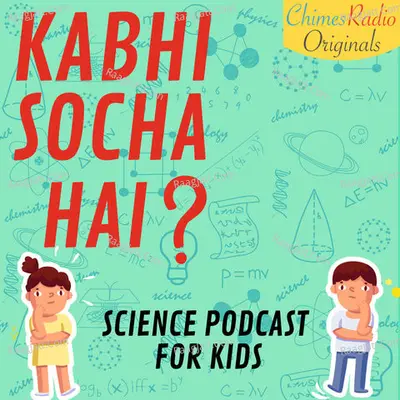 Kabhi Socha Hai - Science Podcast for Kids - season - 1 Poster