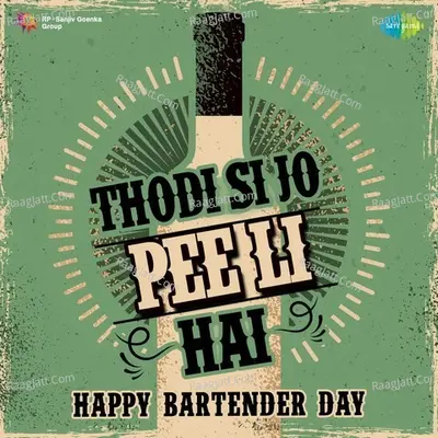 Thodi Si Jo Pee Li Hai Happy Bartender Day - Laxmikant - Pyarelal
