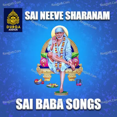 Sai Neeve Sharanam (Sai Baba Songs) - Rayancha