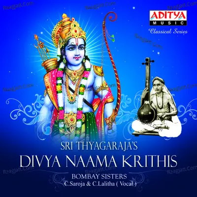 Sri Thyagaraja's Divya Naama Krithis - Bombay Sisters