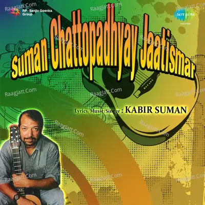 Suman Chattopadhyay - Jaatismar - Kabir Suman