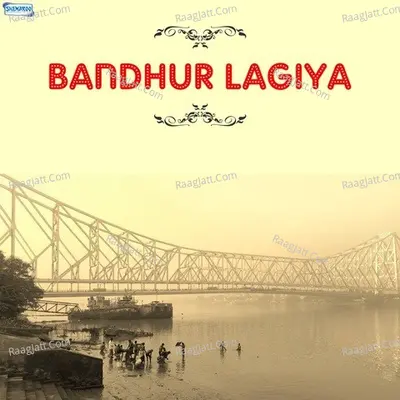 Bandhur Lagiya Poster