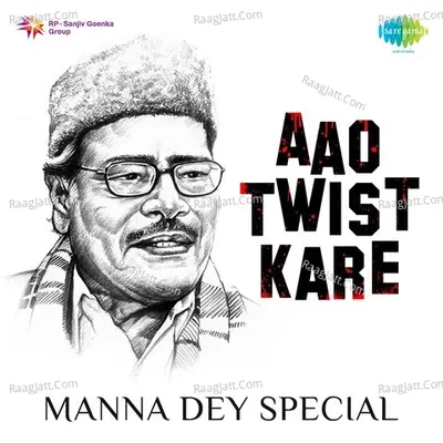 Aao Twist Kare - Manna Dey Special - Various Artists