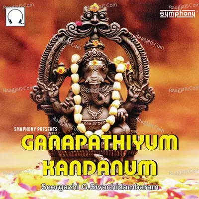 Ganapathiyum Kandanum - Seergazhi G. Sivachidambaram