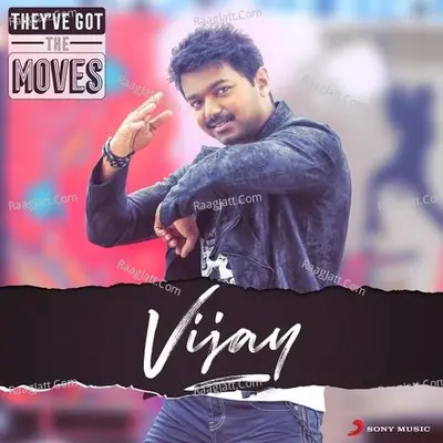 They've Got The Moves : Vijay Poster