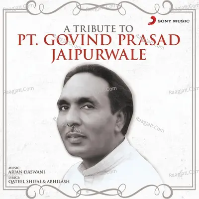 A Tribute to Pt. Govind Prasad Jaipurwale - Pt. Govind Prasad Jaipurwale