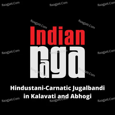 Hindustani Carnatic Jugalbandi in Kalavati and Abhogi